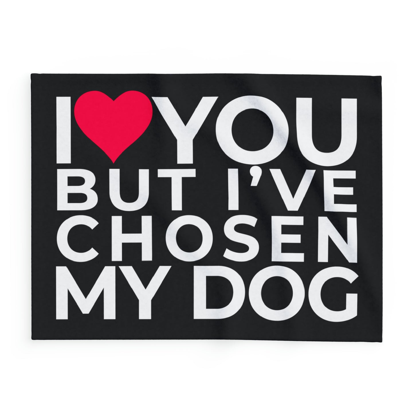 Arctic Fleece Blanket Black "I love you but, I've chosen my dog." 30"x40"